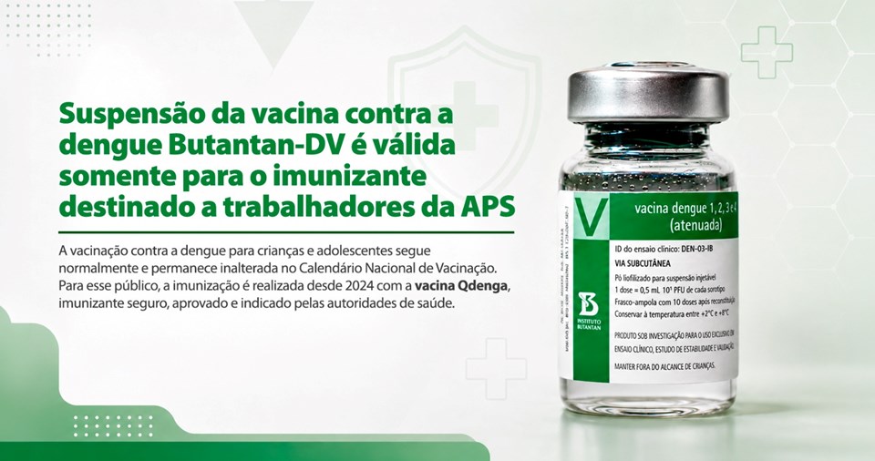 Suspensão de vacina contra a dengue acontece com imunizante do Butantan voltada a trabalhadores da APS