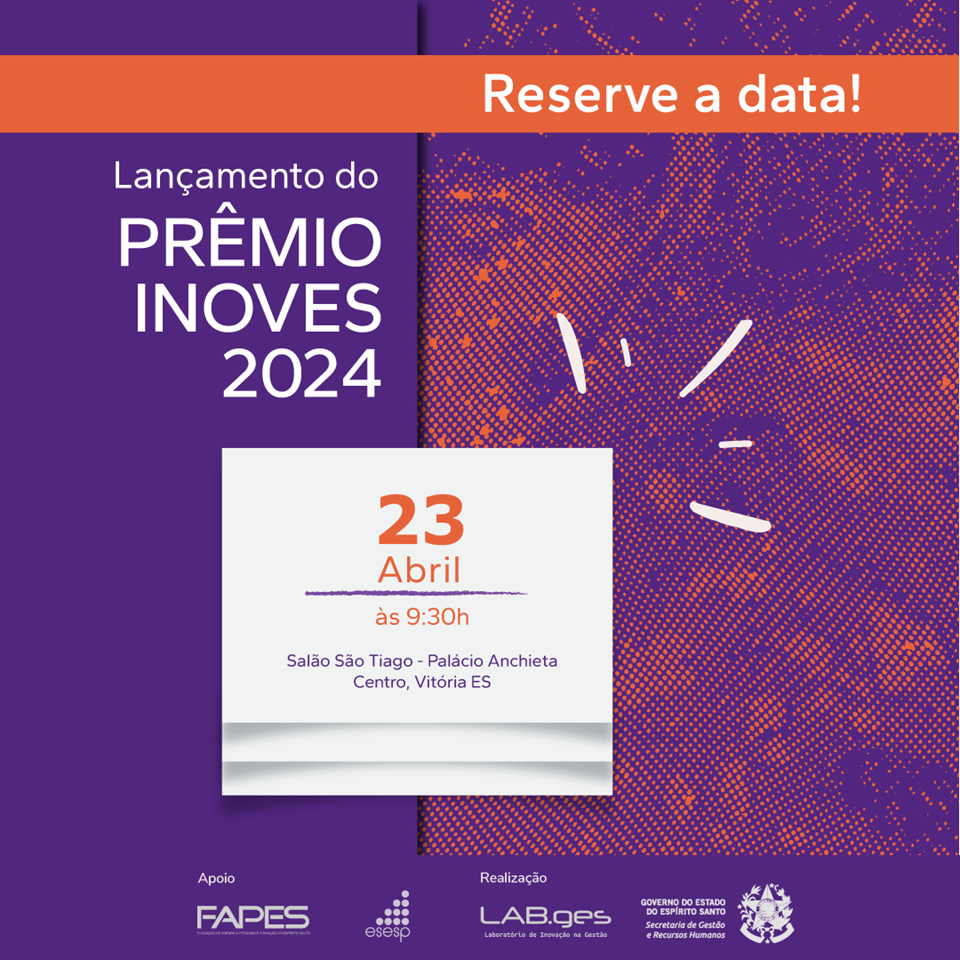 Governo do Estado realiza evento de lançamento do Prêmio Inoves 2024 e do Programa StartupES