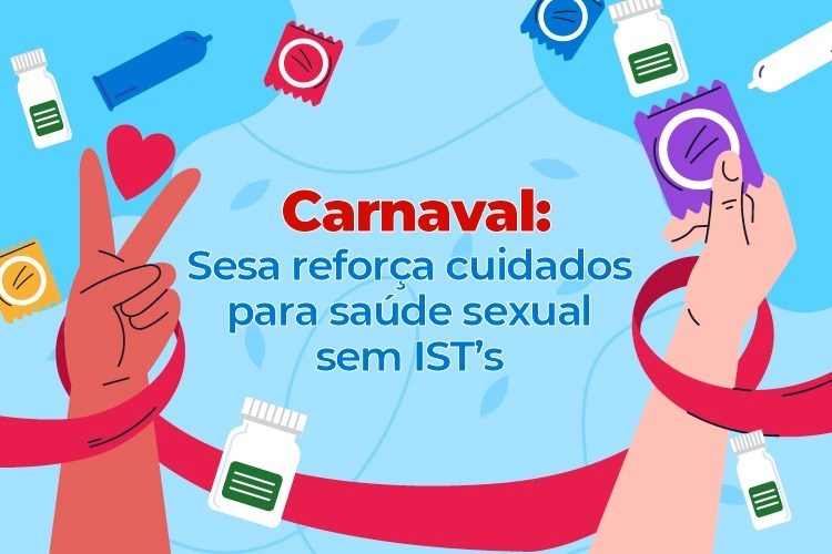 Carnaval: Sesa reforça cuidados para saúde sexual sem ISTs